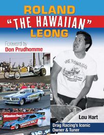 Roland Leong "The Hawaiian": Drag Racing's Iconic Owner & Tuner Roland Leong "The Hawaiian": Drag Racing's Iconic Owner & Tuner