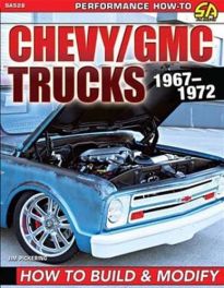 Chevy / GMC Trucks 1967-1972: How to Build & Modify (Performance How-To) Chevy / GMC Trucks 1967-1972: How to Build & Modify (Performance How-To)