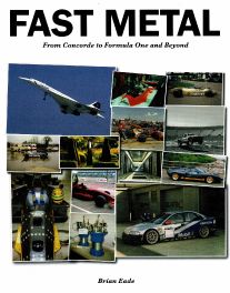 Fast Metal : From Concorde to Formula One and Beyond
