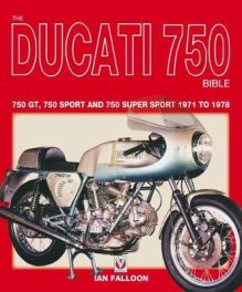 Ducati 750 Bible, The - 750gt, 750 Sport & 750 Super Sport