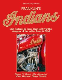 Franklin's Indians: Irish motorcycle racer Charles B Franklin, designer of the Indian Chief