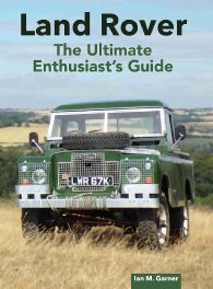 Land Rover : The Ultimate Enthusiast's Guide