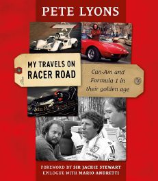 Pete Lyons : My Travels On Racer Road: Can-Am and Formula 1 in their golden age