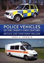 Police Vehicles of the Twenty-First Century: Britain and Northern Ireland Police Vehicles of the Twenty-First Century: Britain and Northern Ireland