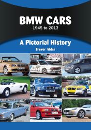 BMW Cars 1945 to 2013: A Pictorial History BMW Cars 1945 to 2013: A Pictorial History