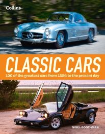 Classic Cars : An essential collection of 100 world-famous classic cars and the stories behind them