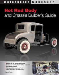 Hot Rod Body And Chassis Builder's Guide