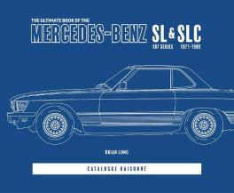 Ultimate Book of the Mercedes-Benz SL & SLC: 107 Series 1971 to 1989 Catalogue Raisonne Ultimate Book of the Mercedes-Benz SL & SLC: 107 Series 1971 to 1989 Catalogue Raisonne