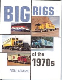 Big Rigs Of The 1970s