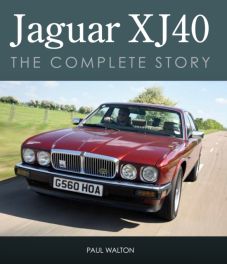 Jaguar XJ40: The Complete Story Jaguar XJ40: The Complete Story