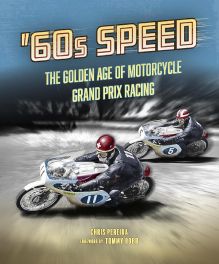 60s Speed : The Golden Age of Motorcycle Grand Prix Racing 60s Speed : The Golden Age of Motorcycle Grand Prix Racing