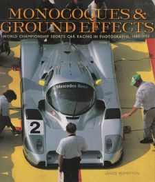 Monocoques & Ground Effects : World Manufacturers and Sports Car Championships in Photographs, 1982-1992