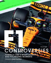 Formula One : The Controversies: Formula One's Most Dramatic and Polarizing Moments