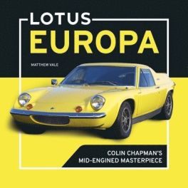 Lotus Europa: Colin Chapman's Mid-Engined Masterpiece Lotus Europa: Colin Chapman's Mid-Engined Masterpiece