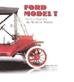 Ford Model T - The Car That Put The World On Wheels