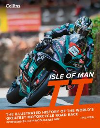 Isle of Man TT : The Illustrated History of the World’s Greatest Motorcycle Road Race Isle of Man TT : The Illustrated History of the World’s Greatest Motorcycle Road Race