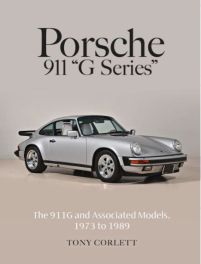 Porsche 911 G Series: The 911G and Associated Models 1973 to 1989