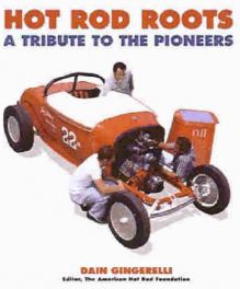 Hot Rod Roots - A Tribute To The Pioneers