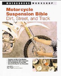 Motorcycle Suspension Bible - Dirt, Street And Track