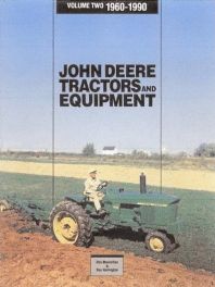 John Deere Tractors And Equipment Volume Two (1960-1990)