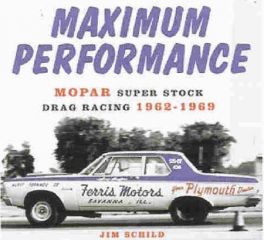 Maximum Performance- Mopar Super Stock Drag Racing 62-69