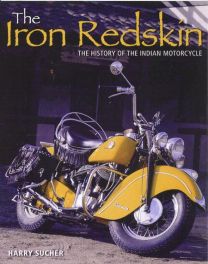 Iron Redskin - The History Of The Indian Motorcycle