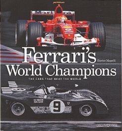 Ferrari's World Champions - The Cars That Beat The World