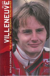 Gilles Villeneuve - The Life Of The Legendary Racing Driver