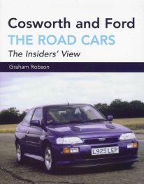 Cosworth And Ford - The Road Cars: The Insider's View