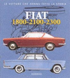 Fiat 1800-2100 E 2300 - Le Vetture Che Hanno Fatto La Storia