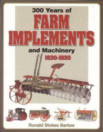 300 Years Of Farm Implements And Machinery 1630-1930