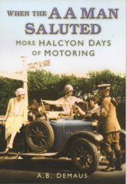 When The Aa Man Saluted - More Halcyon Days Of Motoring