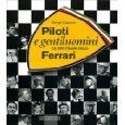 Piloti E Gentiluomini - Gli Eroi Della Ferrari