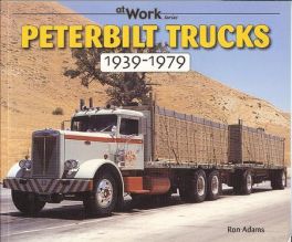 Peterbilt Trucks 1939-1979 (At Work Series)