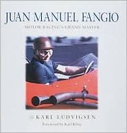 Juan Manuel Fangio - Motor Racing's Grand Master