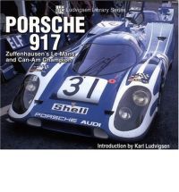 Porsche 917 - Zuffenhausen's Le Mans And Can-am Champion