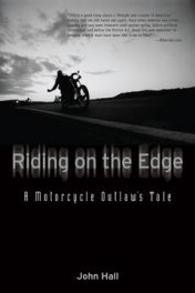 Riding On The Edge - A Motorcycle Outlaw's Tale