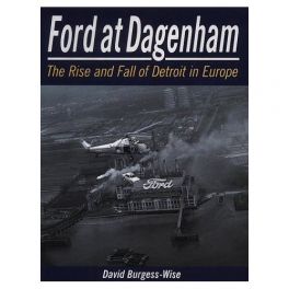 Ford at Dagenham: The Rise and Fall of Detroit
