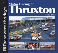 Motor Racing at Thruxton in the 1980s (Those Were The Days Series)