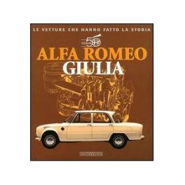 Alfa Romeo Giulia  : Le Vetture Che Hanno La Storia