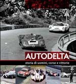 Autodelta. Storia Di Uomini, Corse E Vittorie