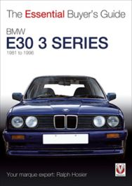 BMW E30 3 Series 1981 to 1996 - The Essential Buyer's Guide