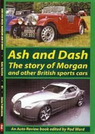 Ash & Dash: The story of Morgan and other British Sports cars (Auto Review Album Number 81)