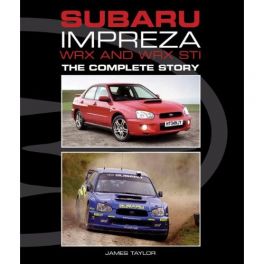 Subaru Impreza WRX and WRX STI: The Complete Story