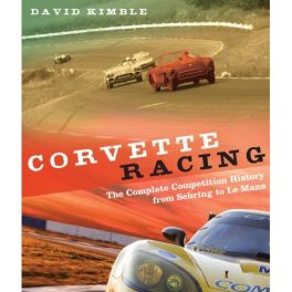 Corvette Racing: The Complete Competition History from Sebring to le Mans