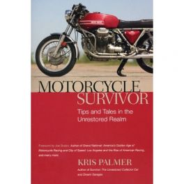 Motorcycle Survivor: Tips and Tales in the Unrestored Realm