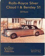 Rolls-Royce Silver Cloud I and Bentley S1: 50 Years (Complete Classics)