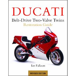 Ducati Belt-Drive Two Valve Twins: Restoration Guide