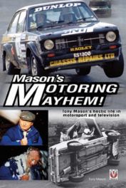 Mason's Motoring Mayhem - Tony Mason's Hectic Life In Motorsport And Television