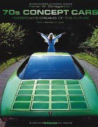 70's Concept Cars. Yesterday's Dreams of The Future